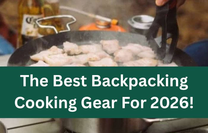 The Best Backpacking Cooking Gear For 2026!