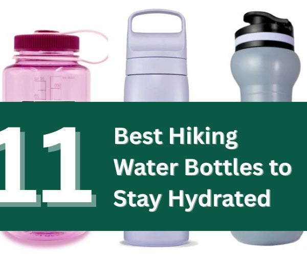11 Best Hiking Water Bottles To Stay Hydrated – Wood To Water Outdoors